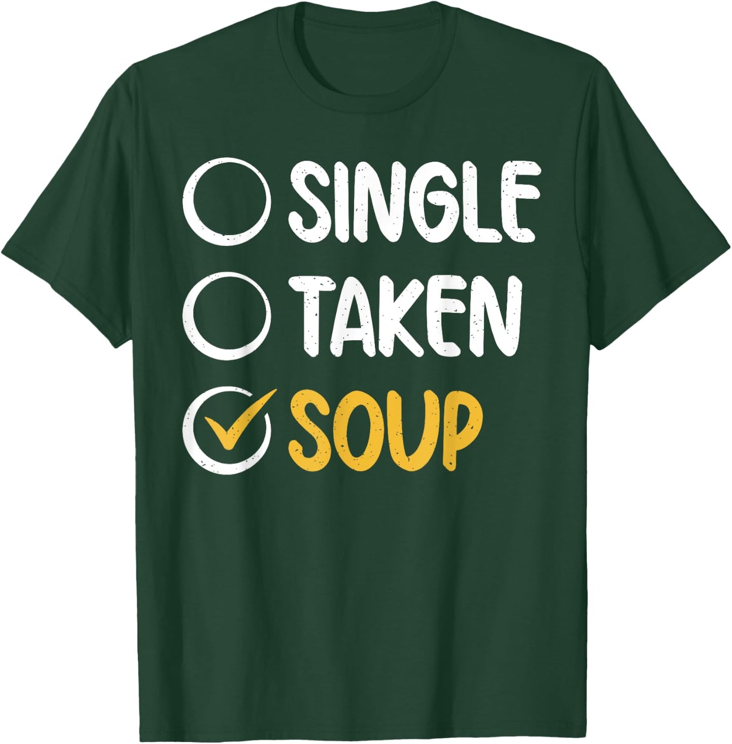 Single Taken Soup Lover T-Shirt - T-Shirt | Forest
