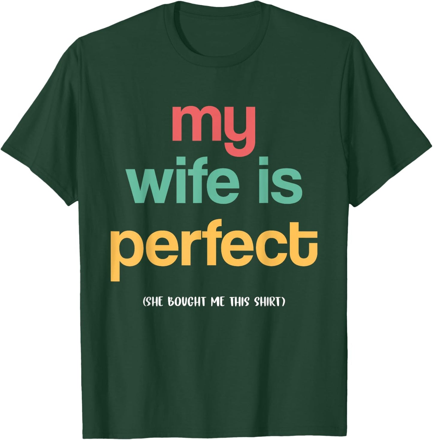 The man's wife is perfect, she bought me this funny husband T-Shirt - T-Shirt | Forest