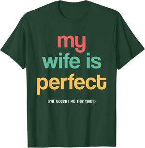 The man's wife is perfect, she bought me this funny husband T-Shirt - T-Shirt | Forest