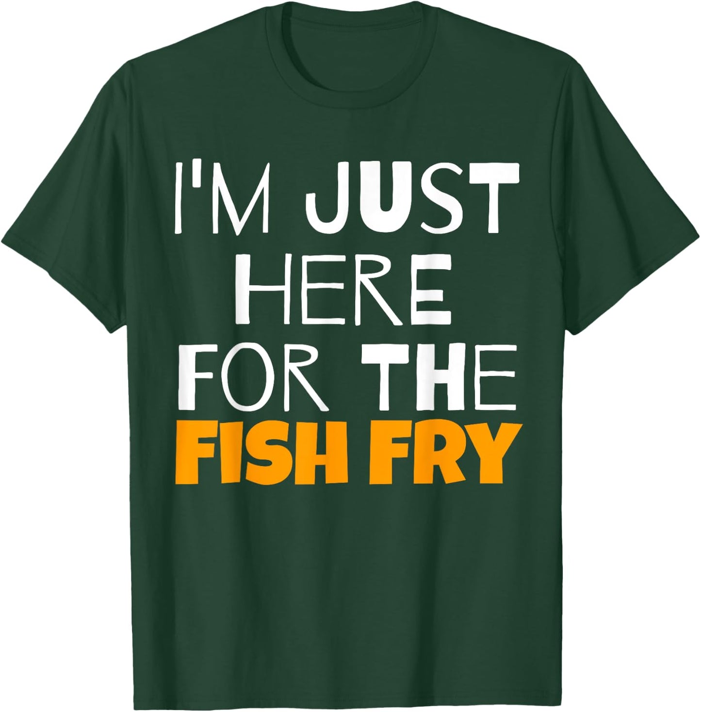 I'm Just Here For The Fish Fry Funny T-Shirt - T-Shirt | Forest