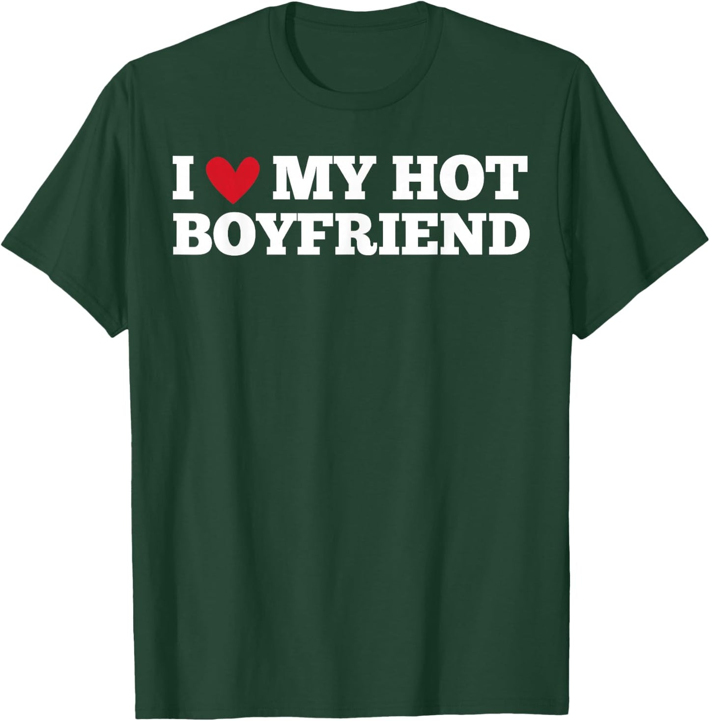 I Love My Hot Boyfriend Funny Birthday Anniversary , black, S T-Shirt - T-Shirt | Forest