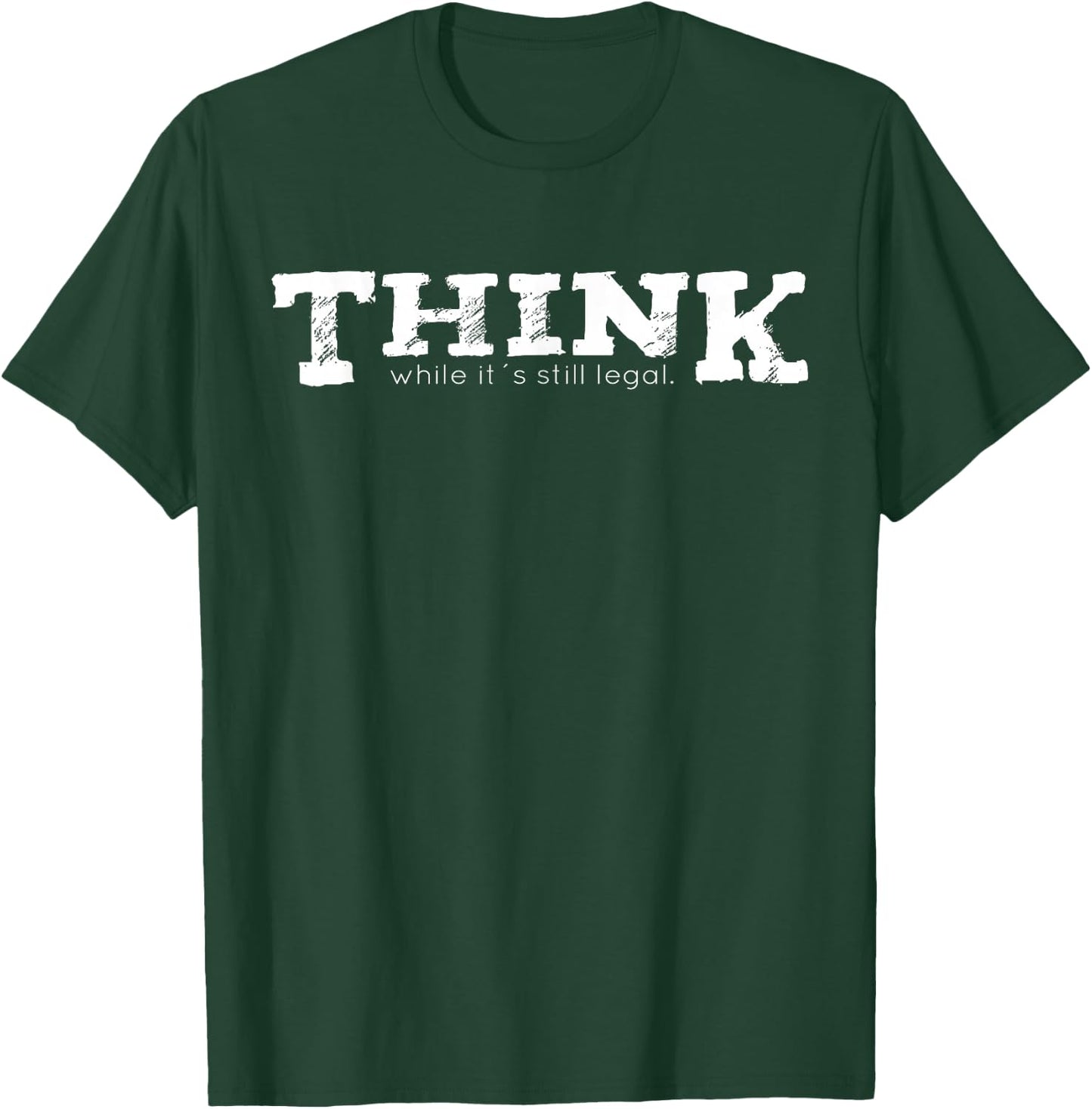 Think while it's still legal T-Shirt - T-Shirt | Forest