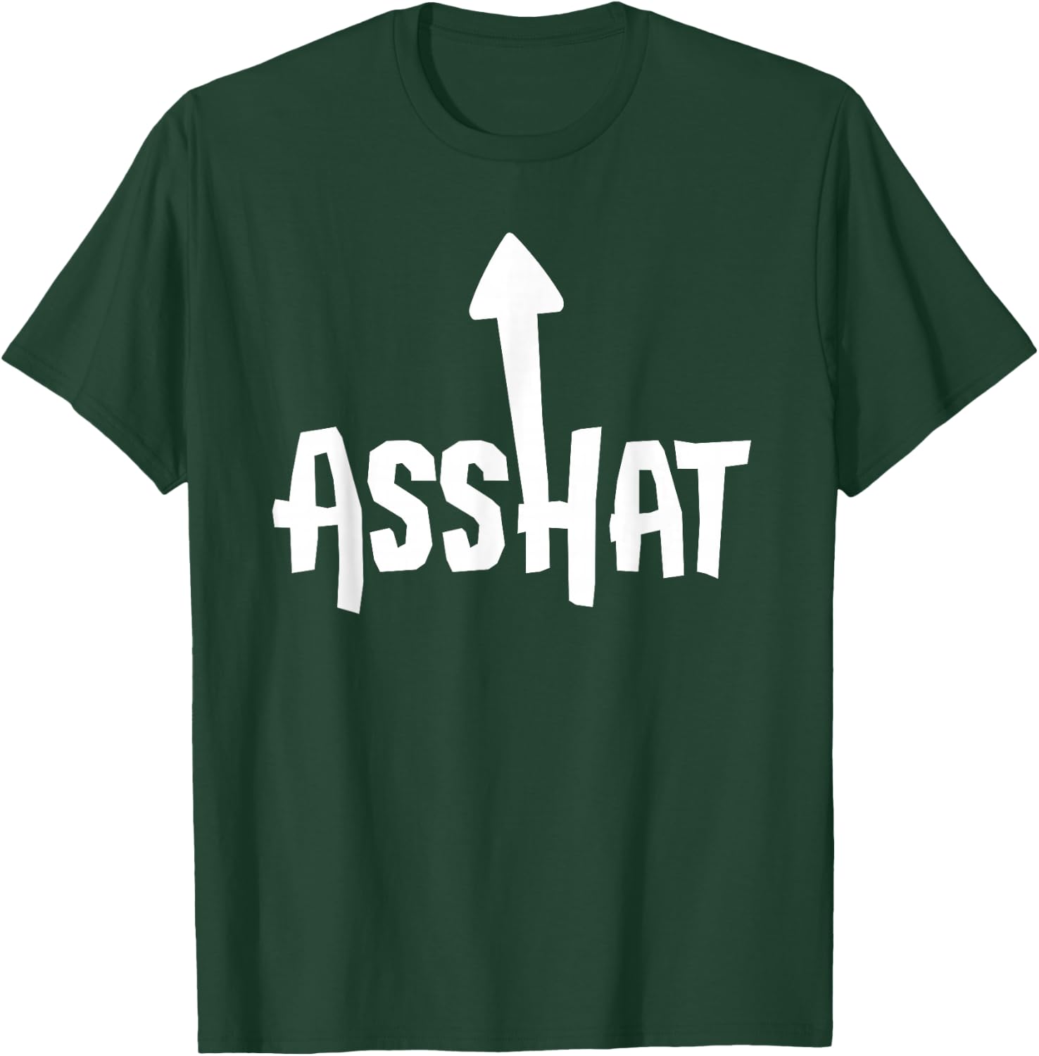 Asshat T Shirt | Self Deprecating Ass Hat Arrow Up T-Shirt - T-Shirt | Forest