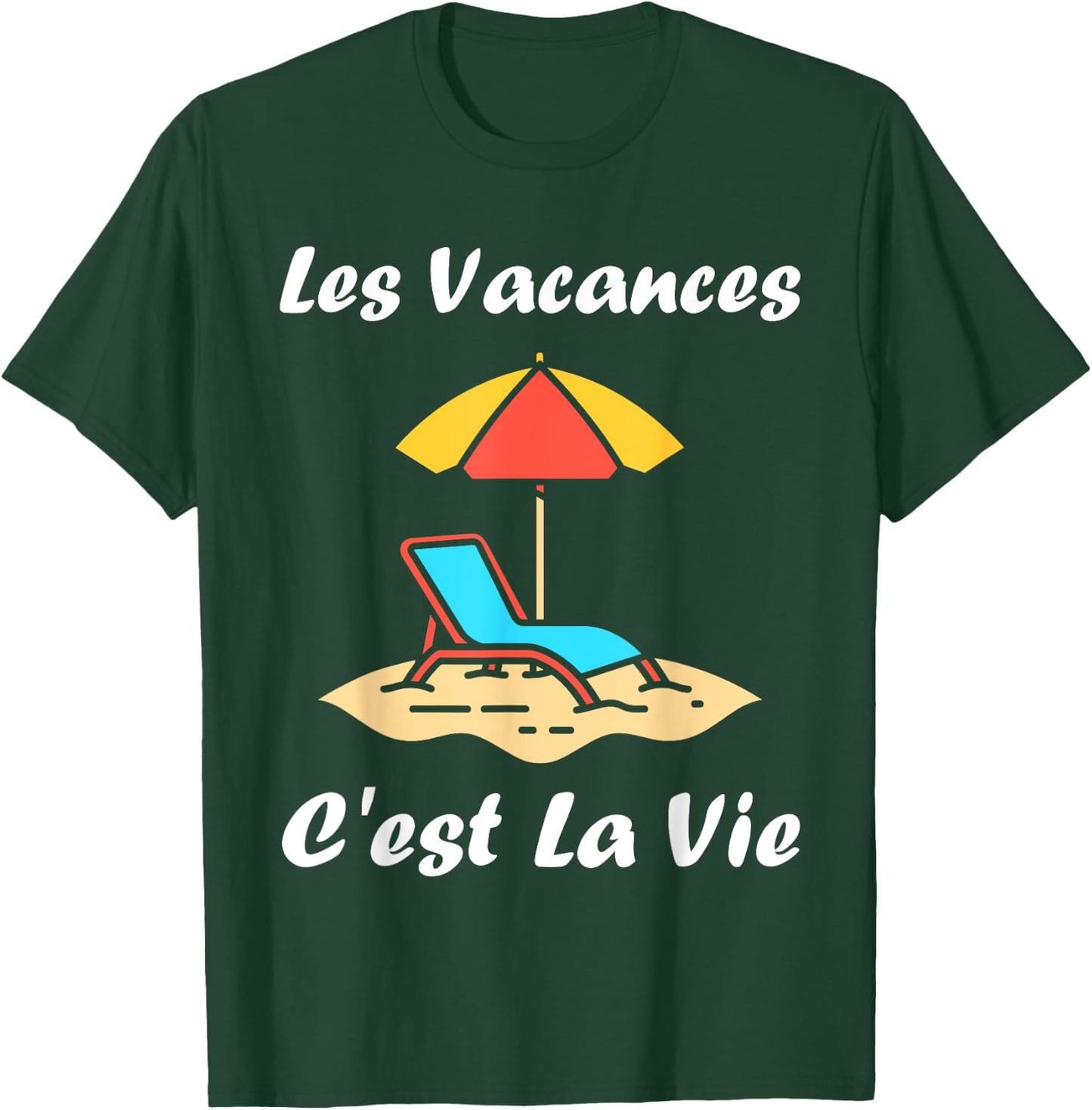Les vacances c'est la vie quote humour holiday T-Shirt - T-Shirt | Forest