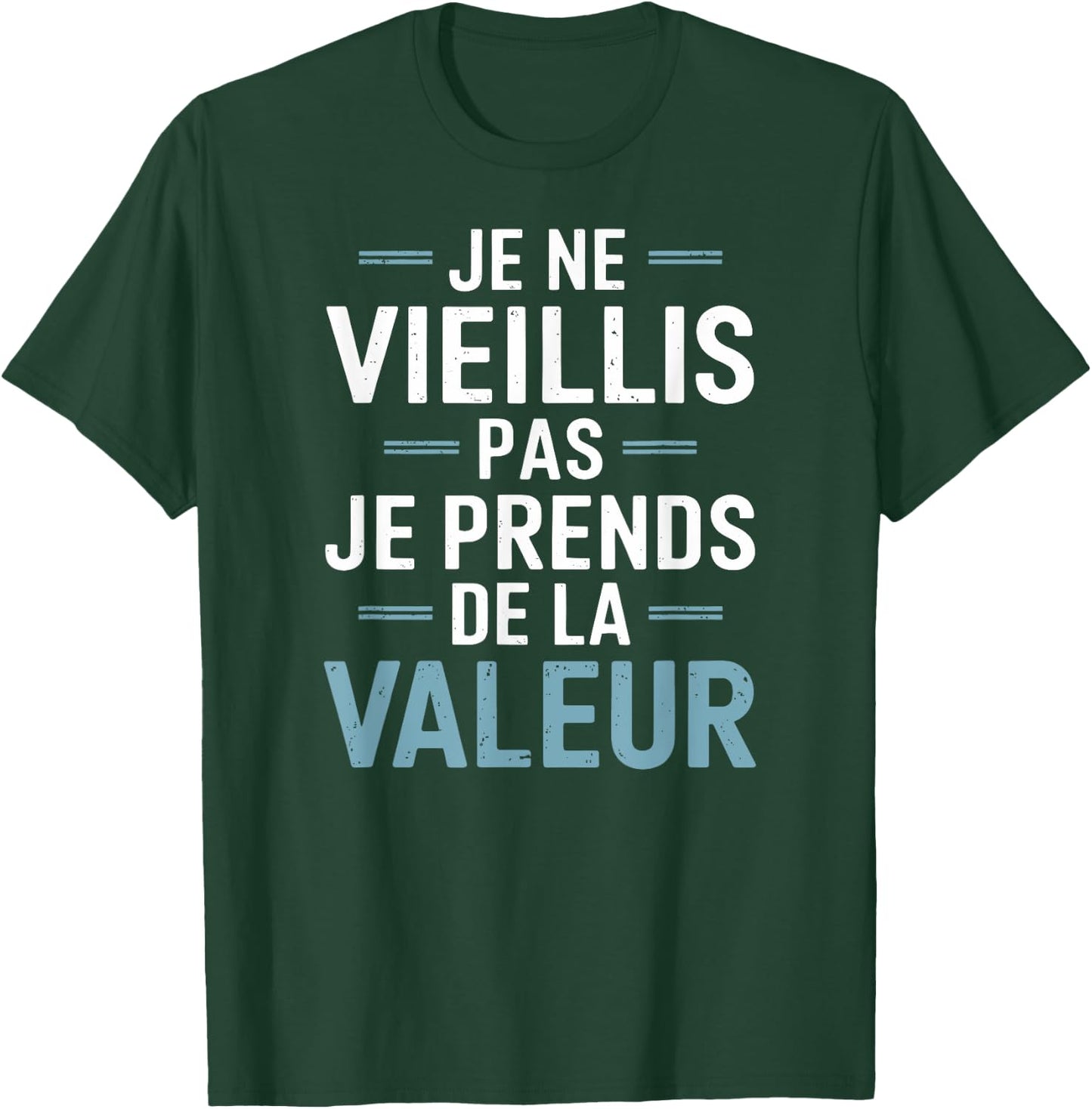 Je Ne Vieillis Pas Je Prends De La Valeur Humour Drôle T-Shirt - T-Shirt | Forest
