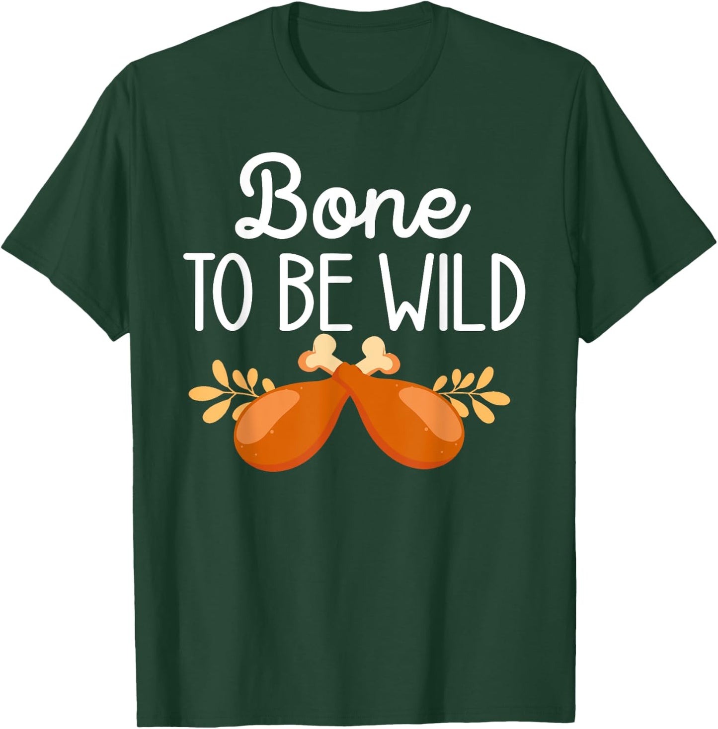 Thanksgiving Food Family Matching Bone To Be Wild Turkey Leg T-Shirt - T-Shirt | Forest