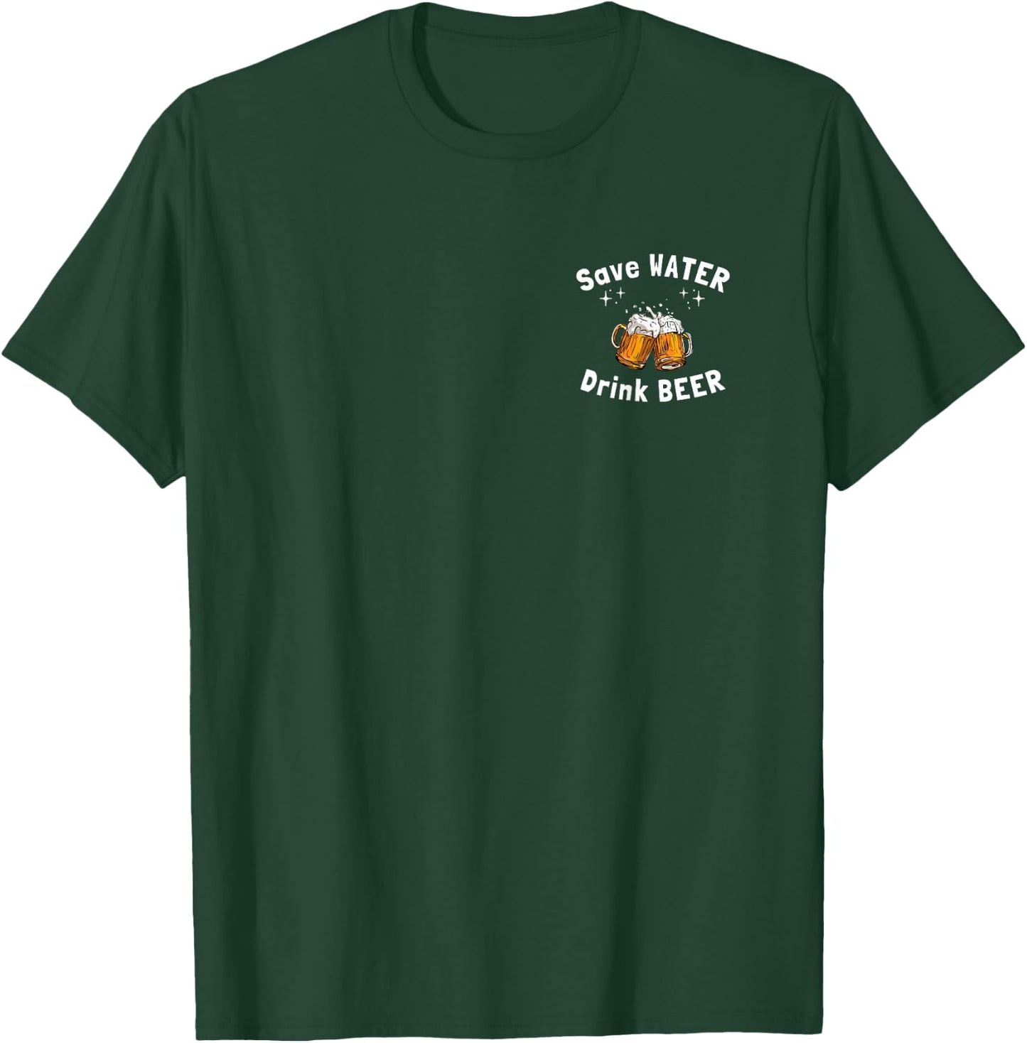 Funny Save Water Drink Beer For Drinkers T-Shirt - T-Shirt | Forest