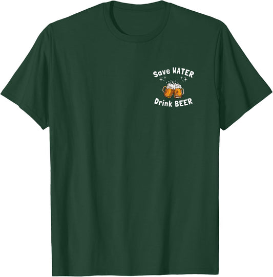 Funny Save Water Drink Beer For Drinkers T-Shirt - T-Shirt | Forest