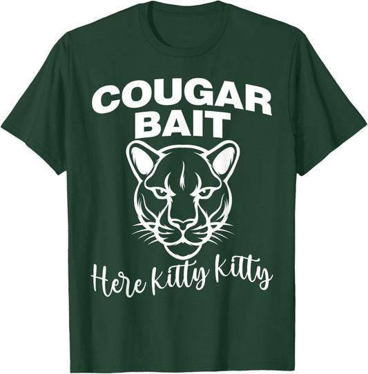 Cougar Bait Here Kitty Kitty Funny Adult Old Women Joke T-Shirt - T-Shirt | Forest