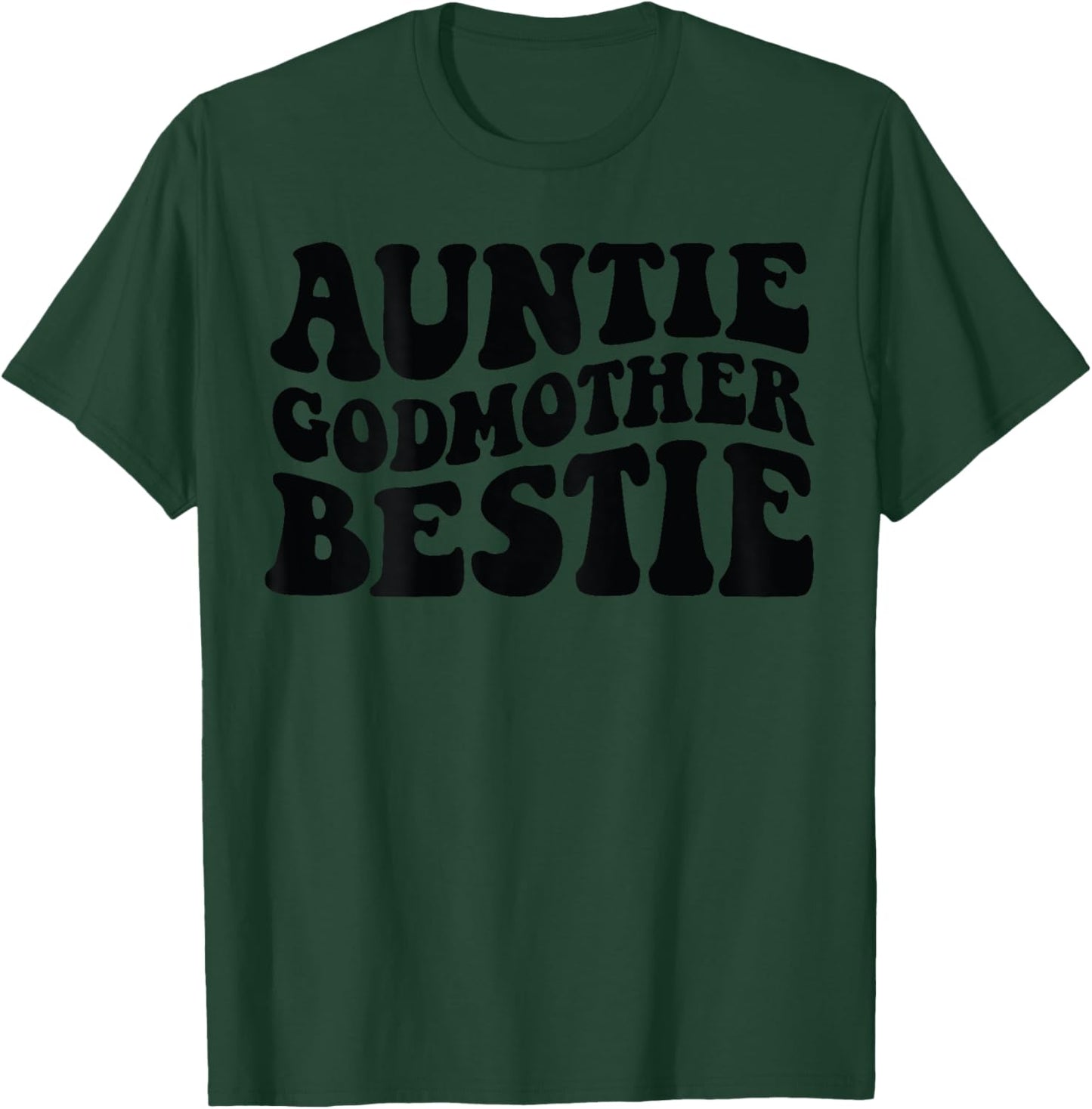 Auntie Godmother Bestie T-Shirt - T-Shirt | Forest