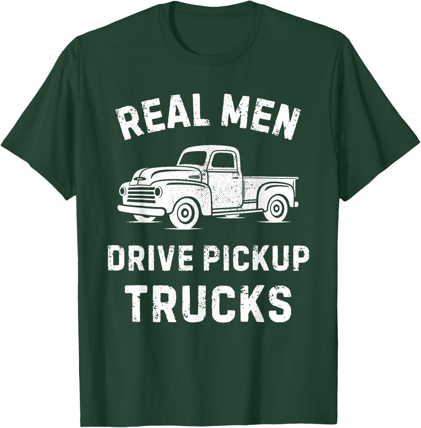 Real Men drive Pickup Truck Driving Classic Pickup Lovers T-Shirt - T-Shirt | Forest