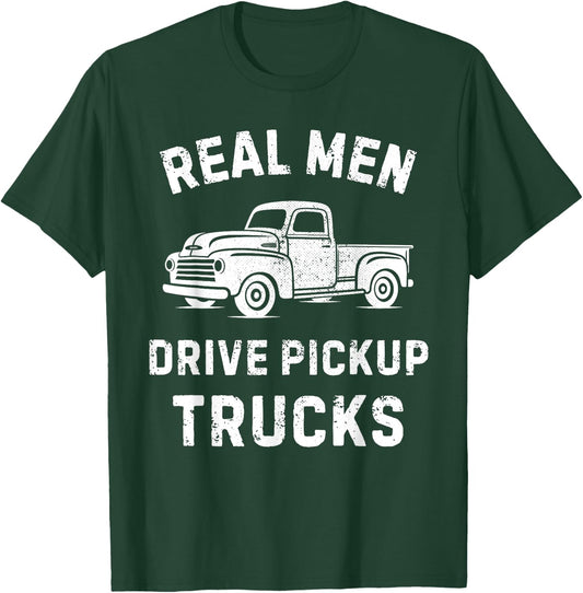 Real Men drive Pickup Truck Driving Classic Pickup Lovers T-Shirt - T-Shirt | Forest