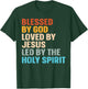 Blessed By God Loved By Jesus Led By The Holy Spirit T-Shirt - T-Shirt | Forest