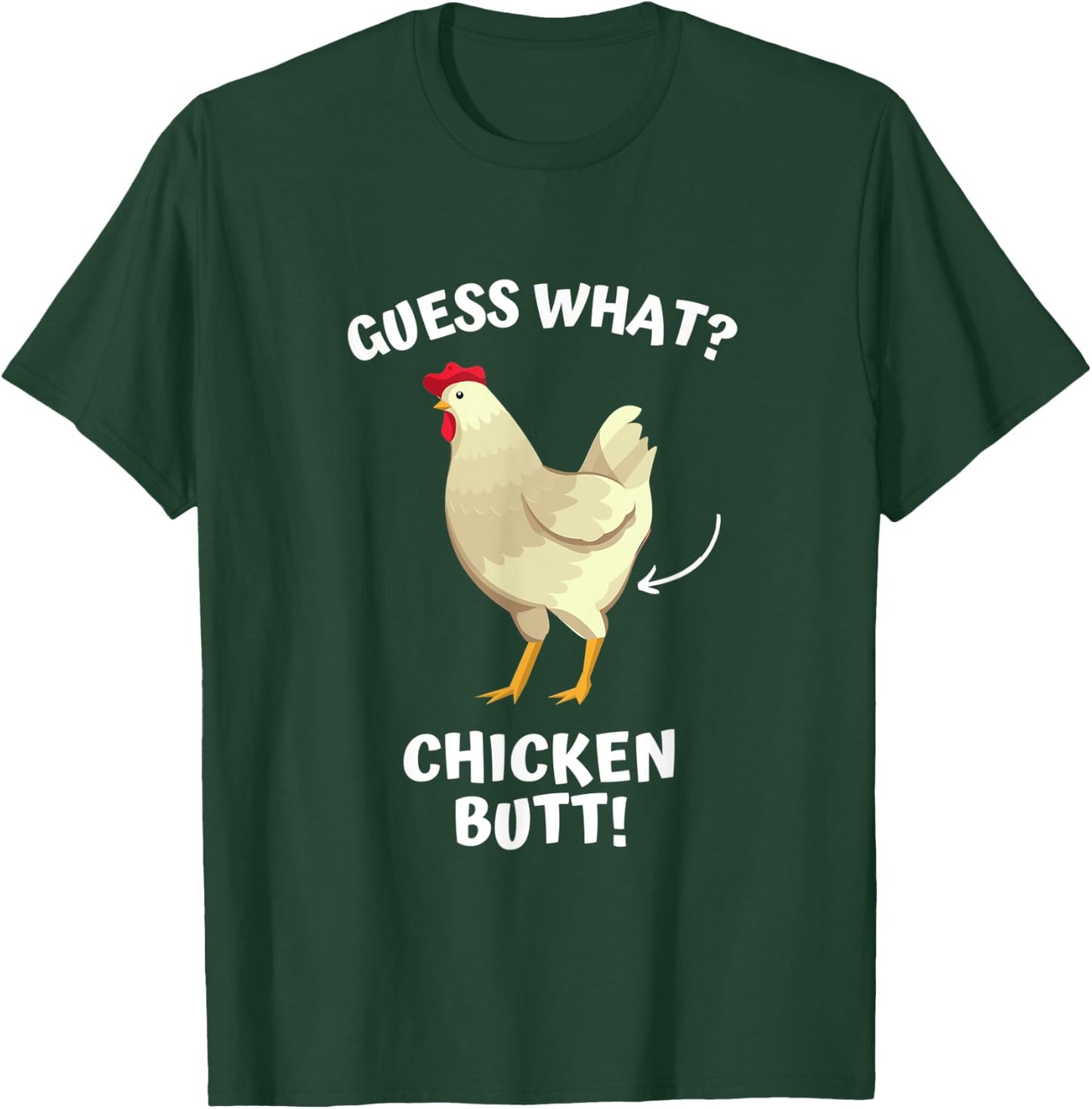 Guess What? Chicken Butt! T-Shirt - T-Shirt | Forest