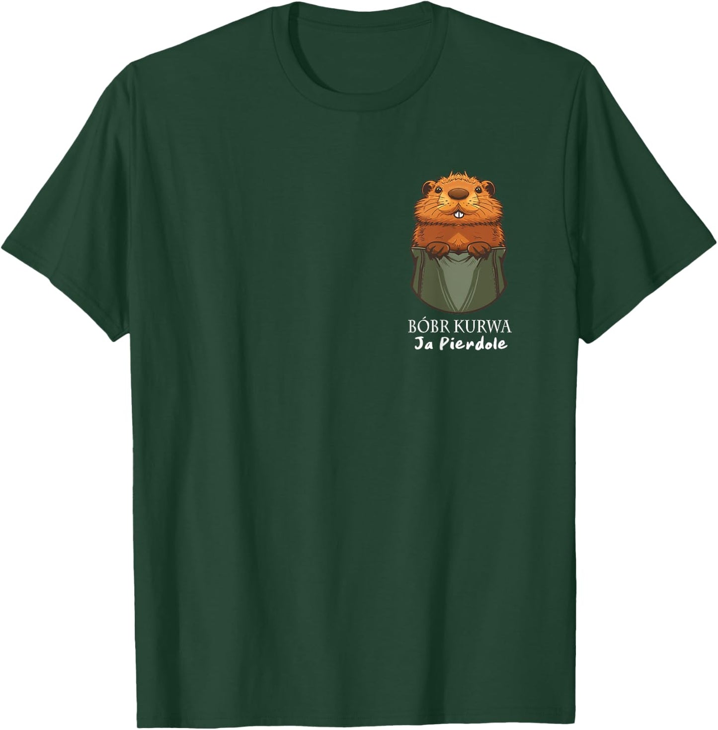 Bobr Kurwa Chest Pocket - Bober Kurwa T-Shirt - T-Shirt | Forest