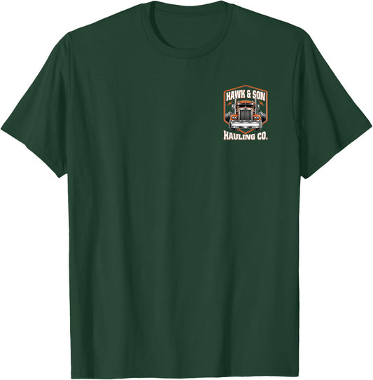 Hawk and Son Hauling Company Proud Trucker Big Rig 2-Sided T-Shirt - T-Shirt | Forest