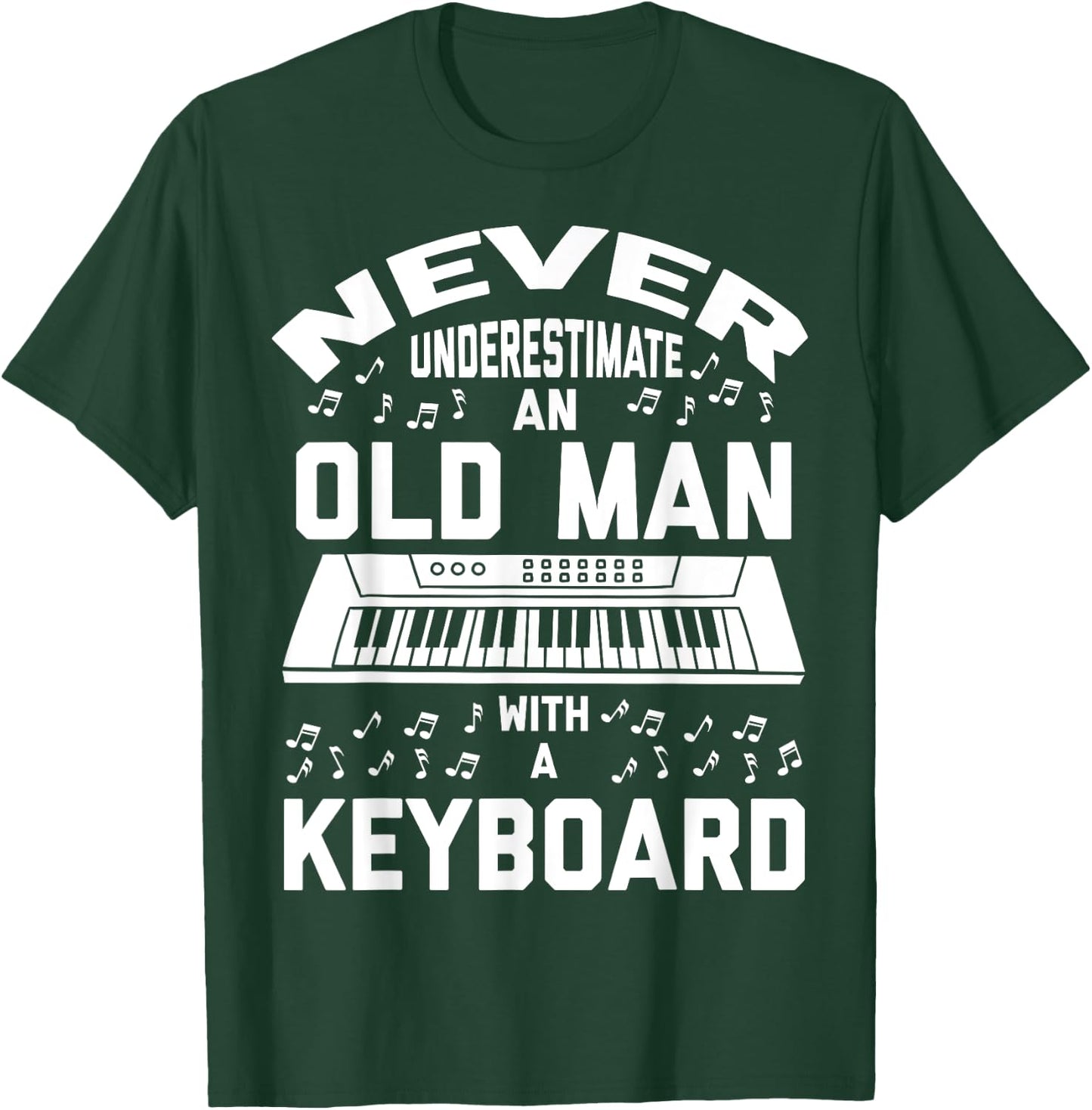 Never Underestimate Old Man With A Keyboard - Funny Gift T-Shirt - T-Shirt | Forest