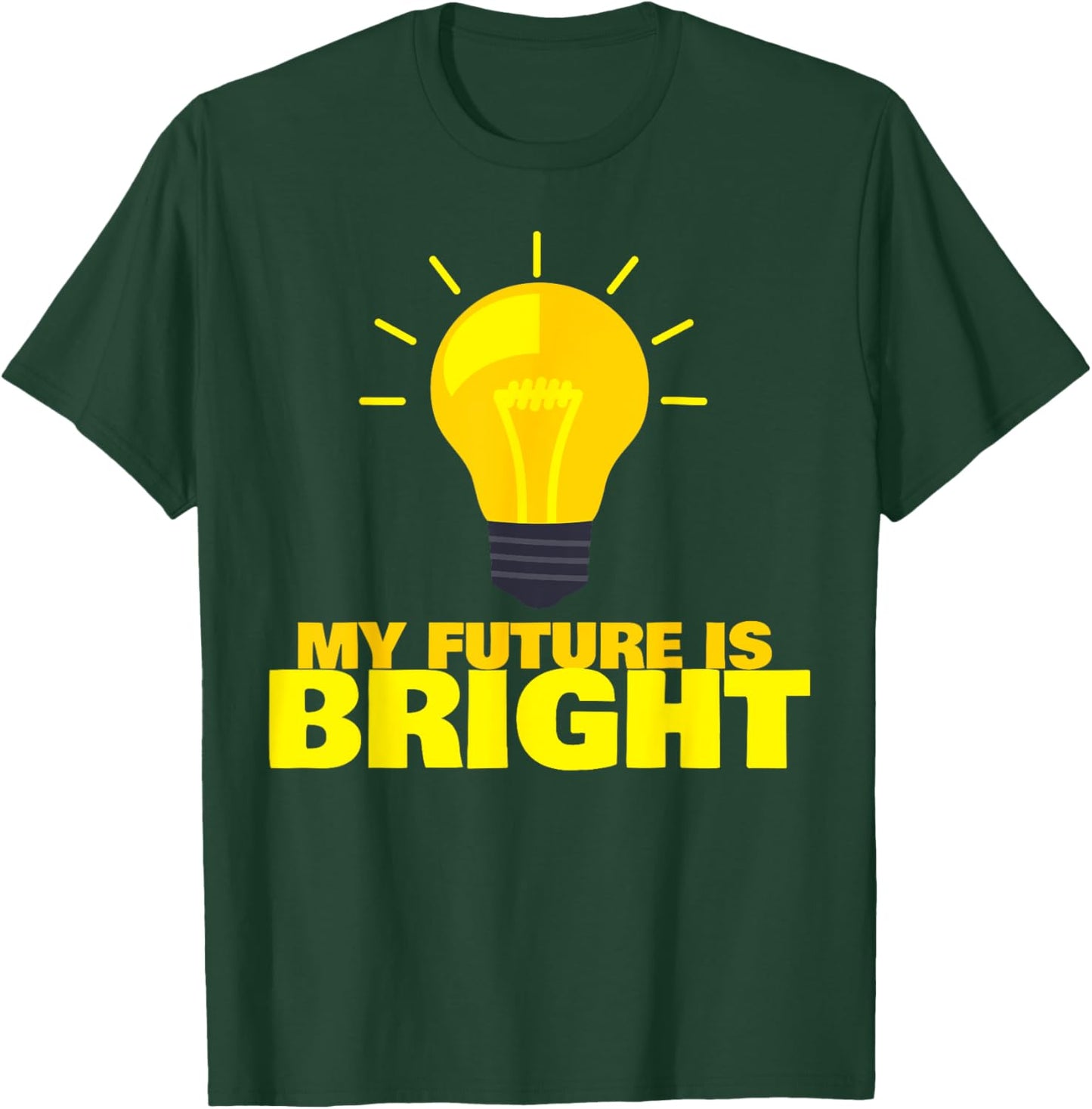 My Future is Bright T-Shirt - T-Shirt | Forest