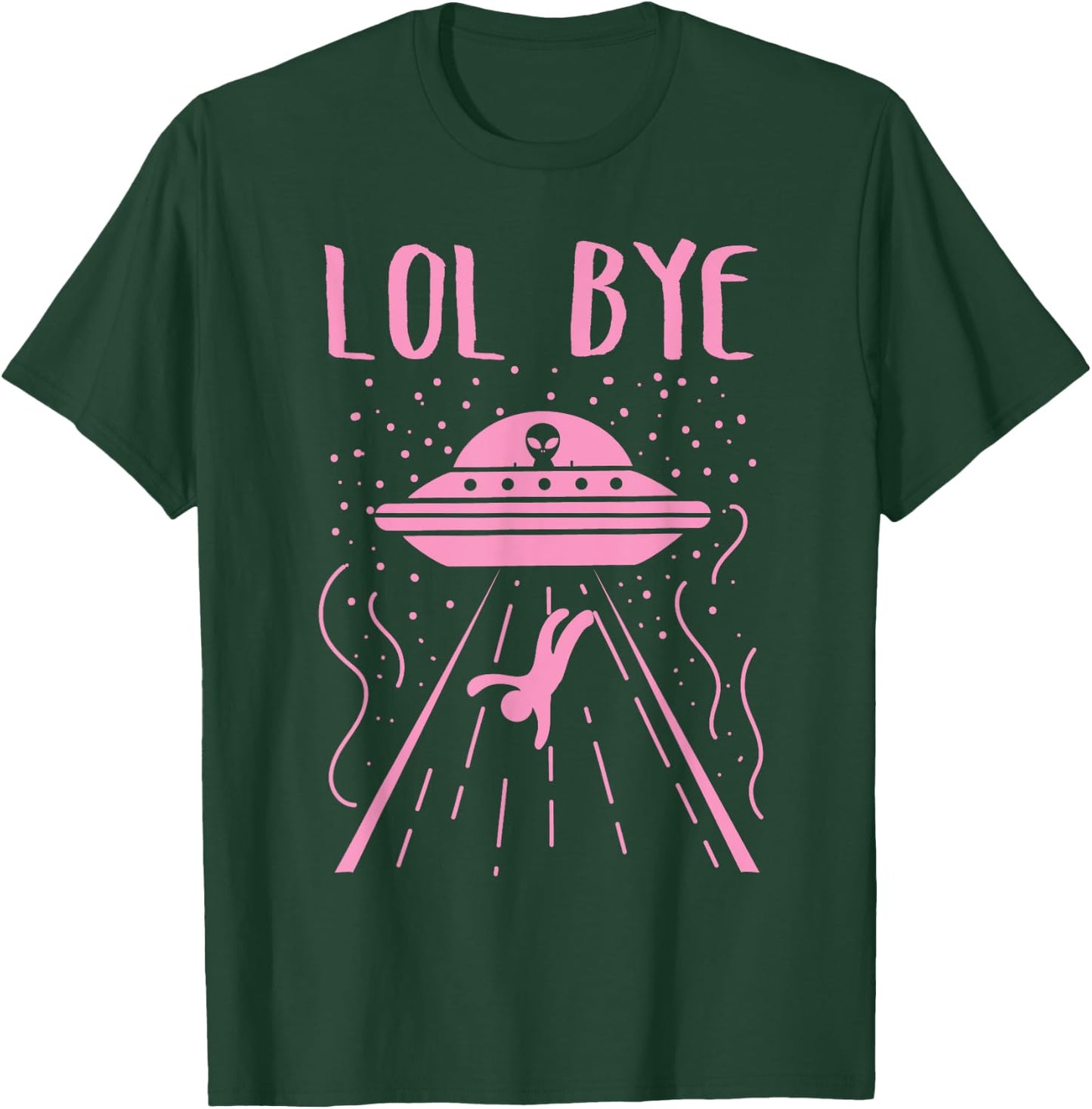 Rad LOL Bye Alien Gift Retro UFO Gift T-Shirt - T-Shirt | Forest