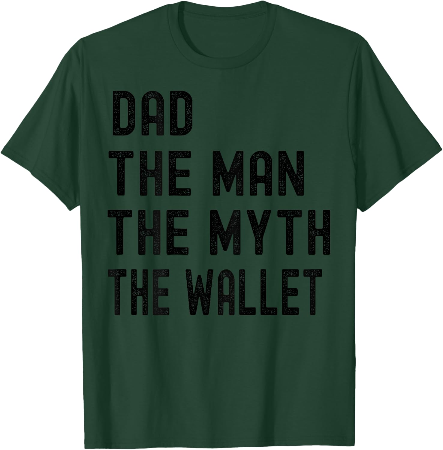Dad The Man The Myth The Wallet Father's Day Fun And Humor T-Shirt - T-Shirt | Forest