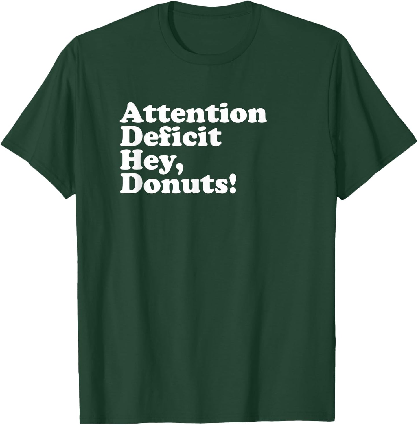 ADHD Attention Deficit Hey, Donuts! Lt T-Shirt - T-Shirt | Forest