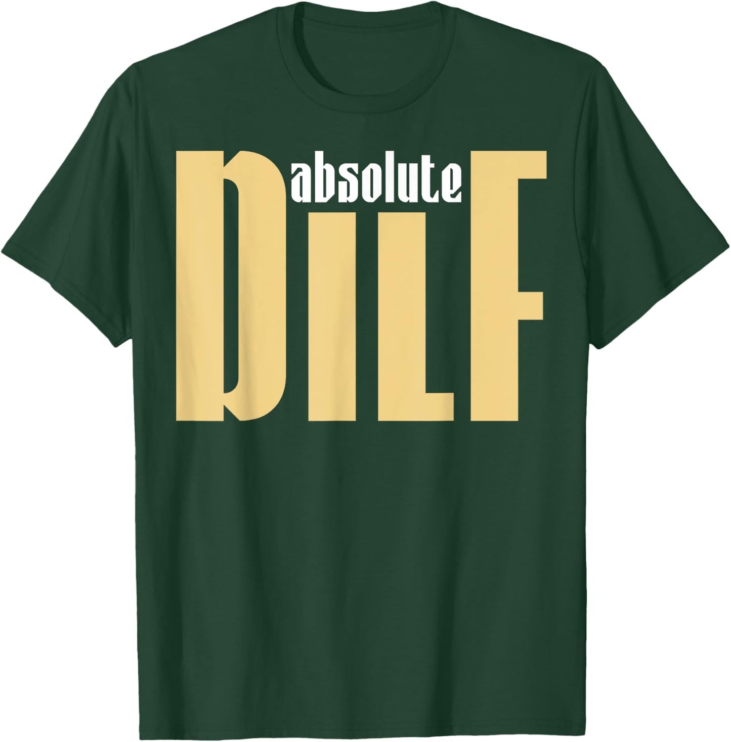 Funny Sayings DILF T-Shirt - T-Shirt | Forest