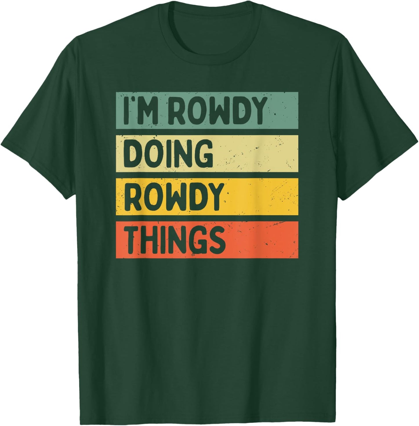 Personalized Gift Ideas Rowdy I'm Rowdy Doing Rowdy Things Funny Quote - -Adults, Black, Small T-Shirt - T-Shirt | Forest