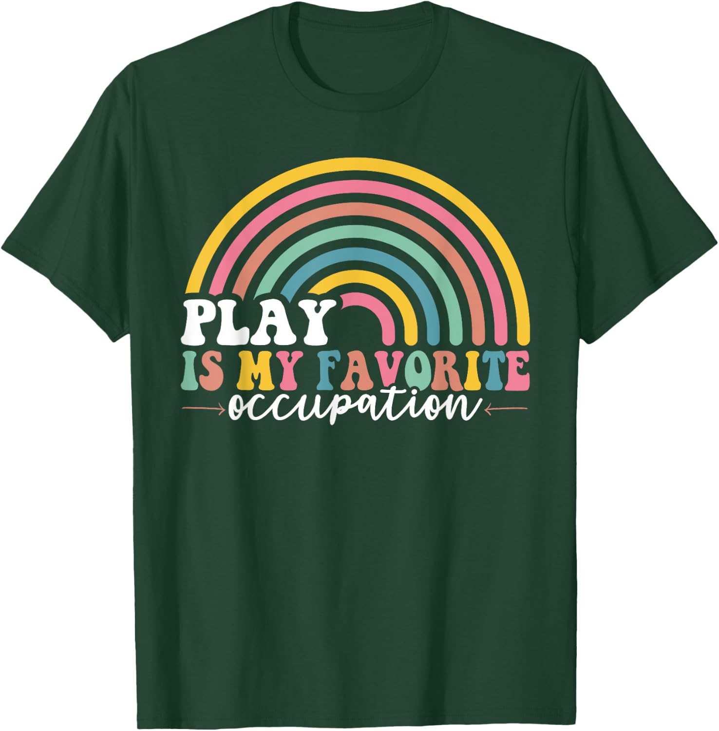 Play is My Favorite Occupation Occupational Therapy OT T-Shirt - T-Shirt | Forest