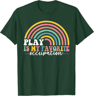 Play is My Favorite Occupation Occupational Therapy OT T-Shirt - T-Shirt | Forest
