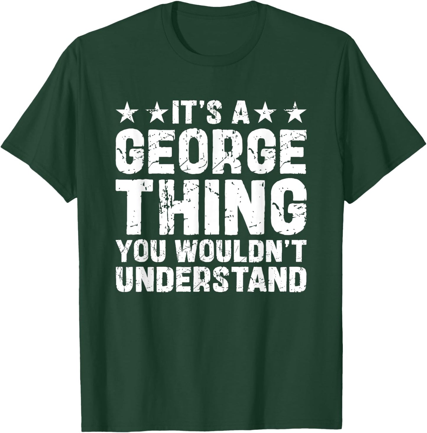 It's A George Thing You Wouldn't Understand Names Birthday T-Shirt - T-Shirt | Forest