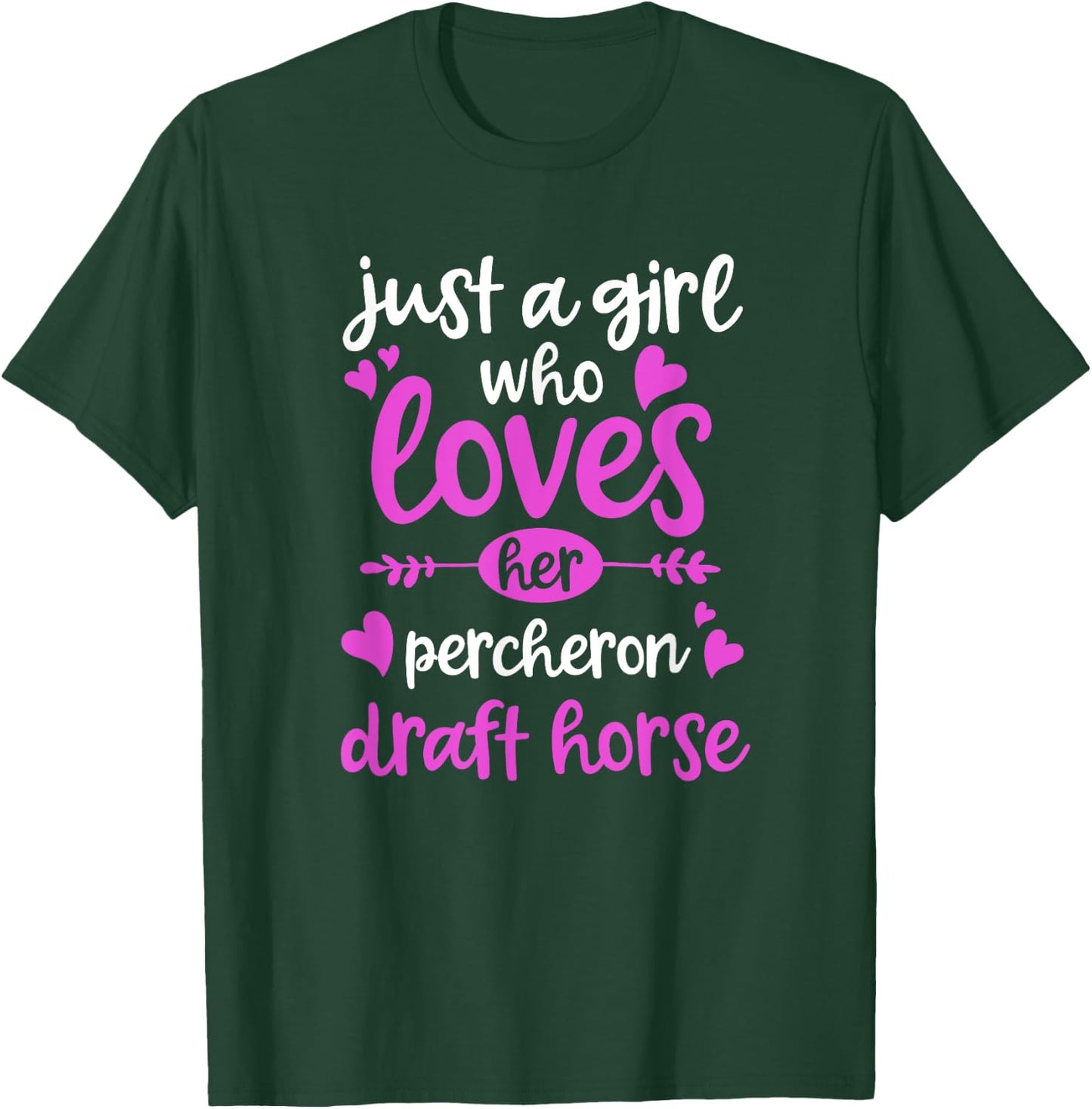 Just a Girl Who Loves Her Percheron Draft Horse T-Shirt - T-Shirt | Forest
