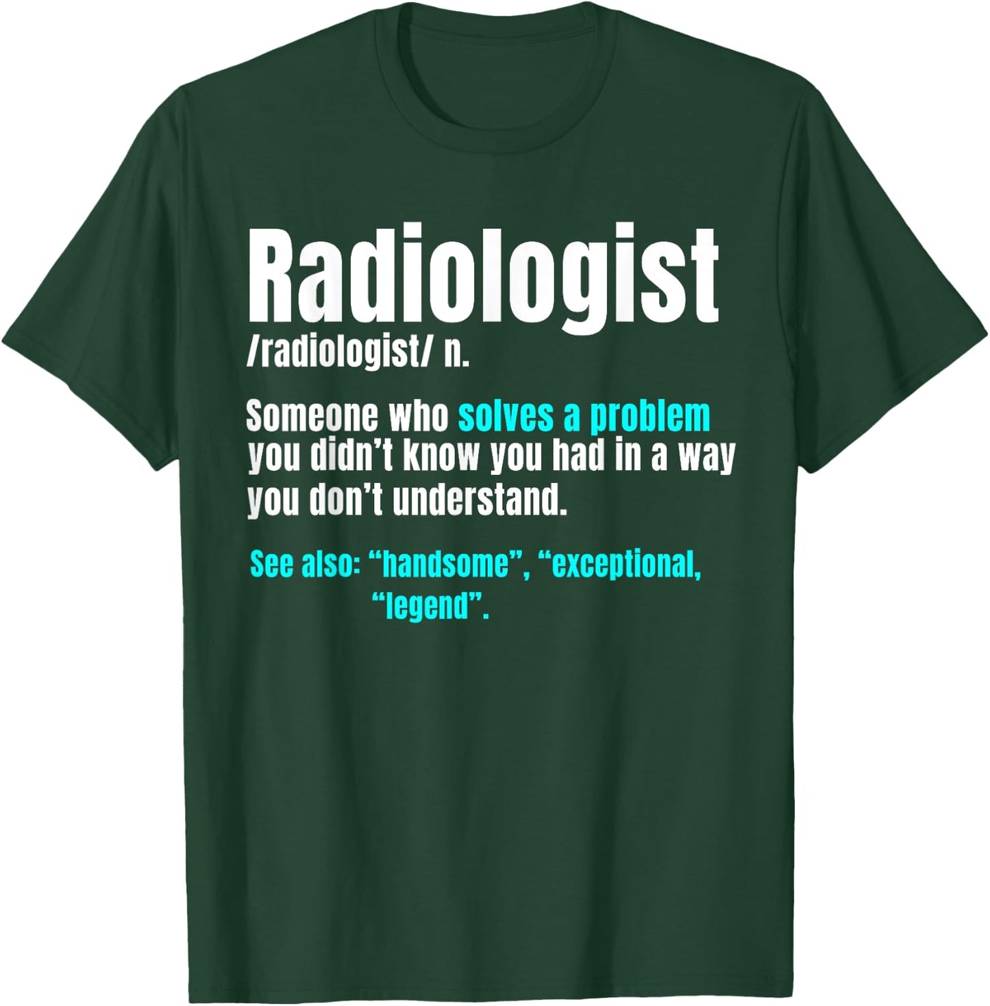 Radiologist Radiology Medical Imaging Specialist Rad Tech T-Shirt - T-Shirt | Forest
