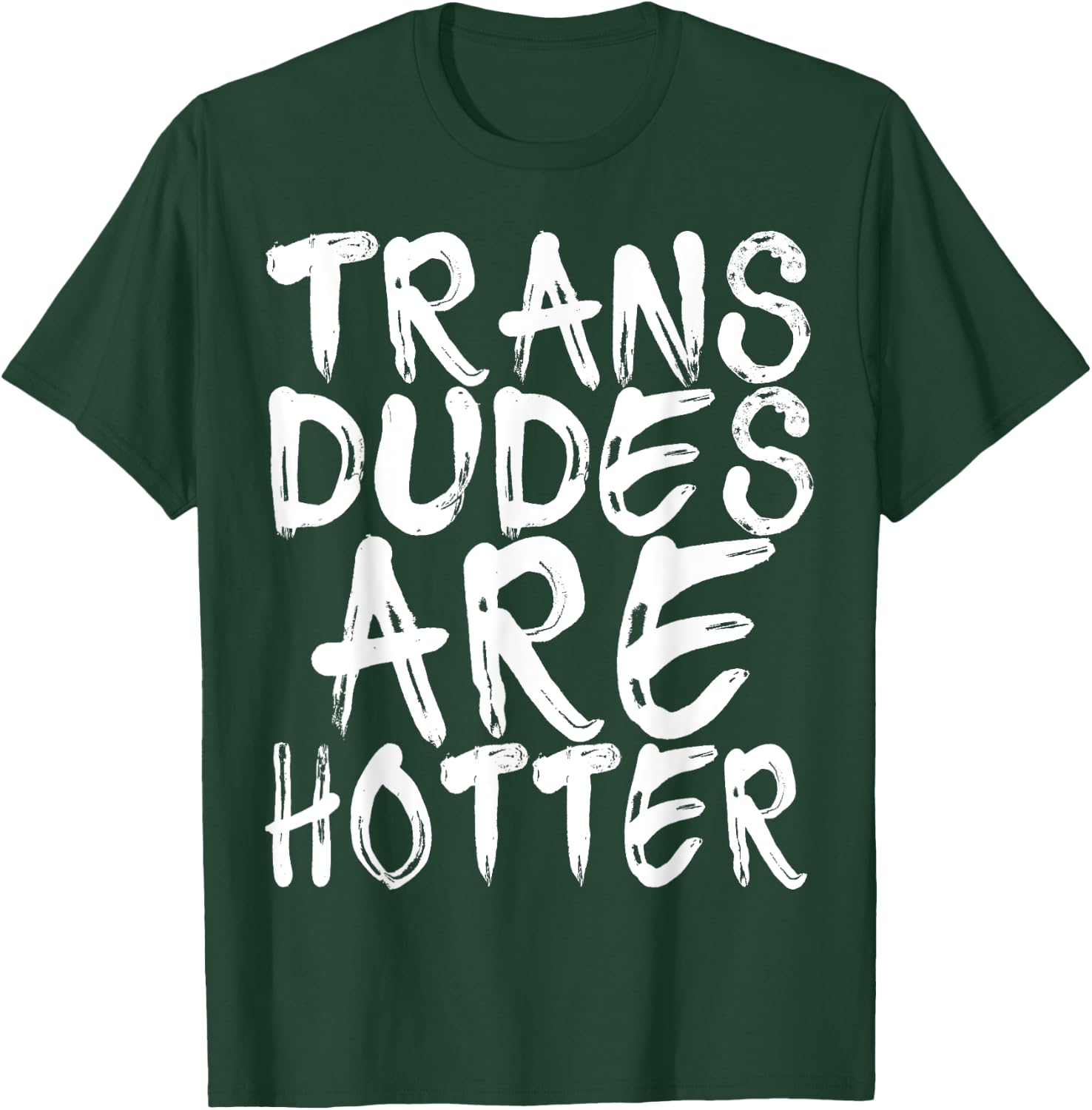 Trans Dudes Are Hotter Transgender Gift Shirt T-Shirt - T-Shirt | Forest