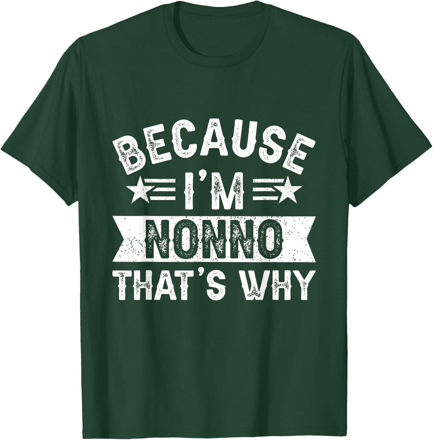 Because I'm Nonno That's Why Dad Grandpa Father's Day T-Shirt - T-Shirt | Forest