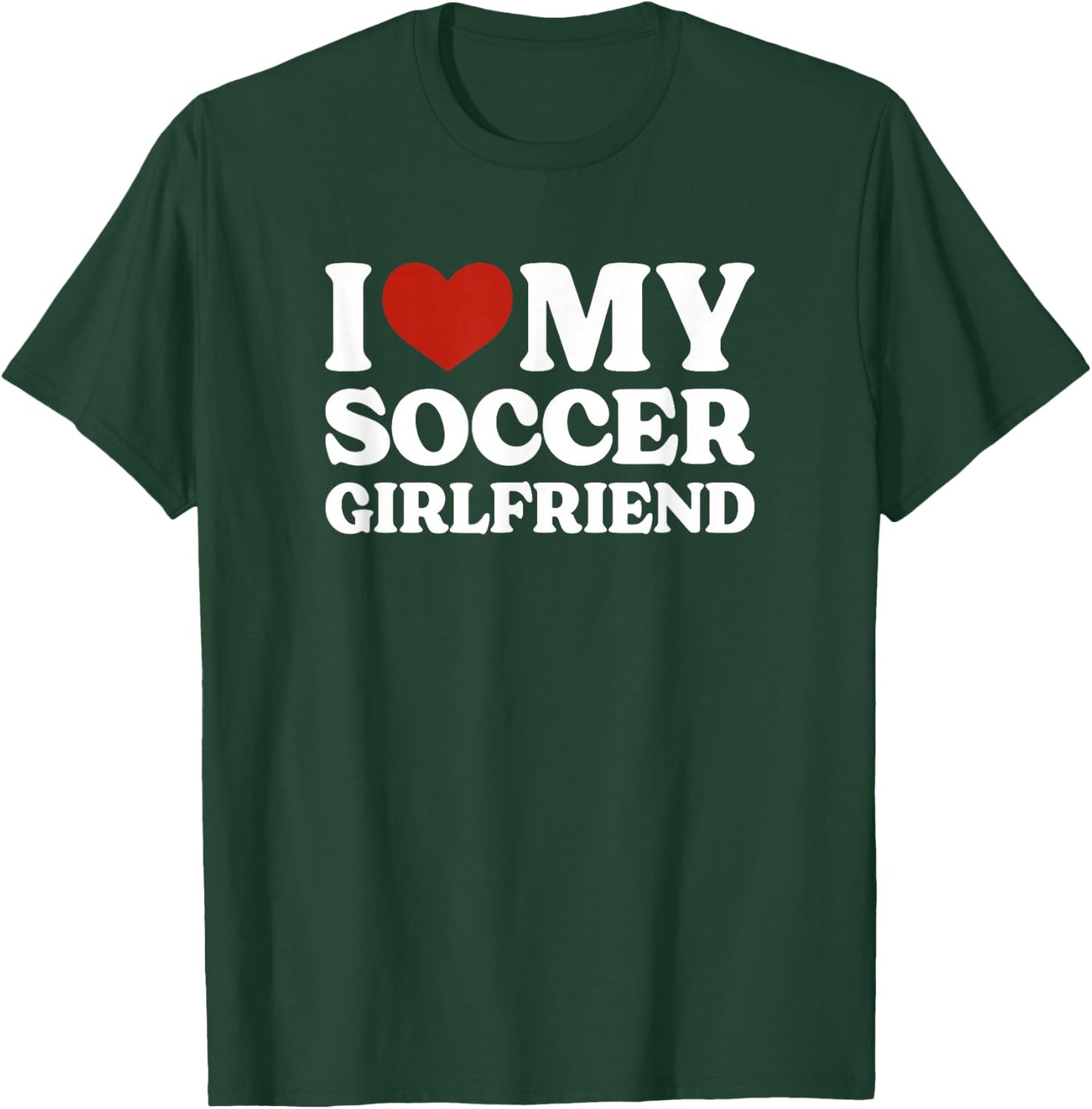 I Love My Soccer Girlfriend Soccer Lover T-Shirt - T-Shirt | Forest