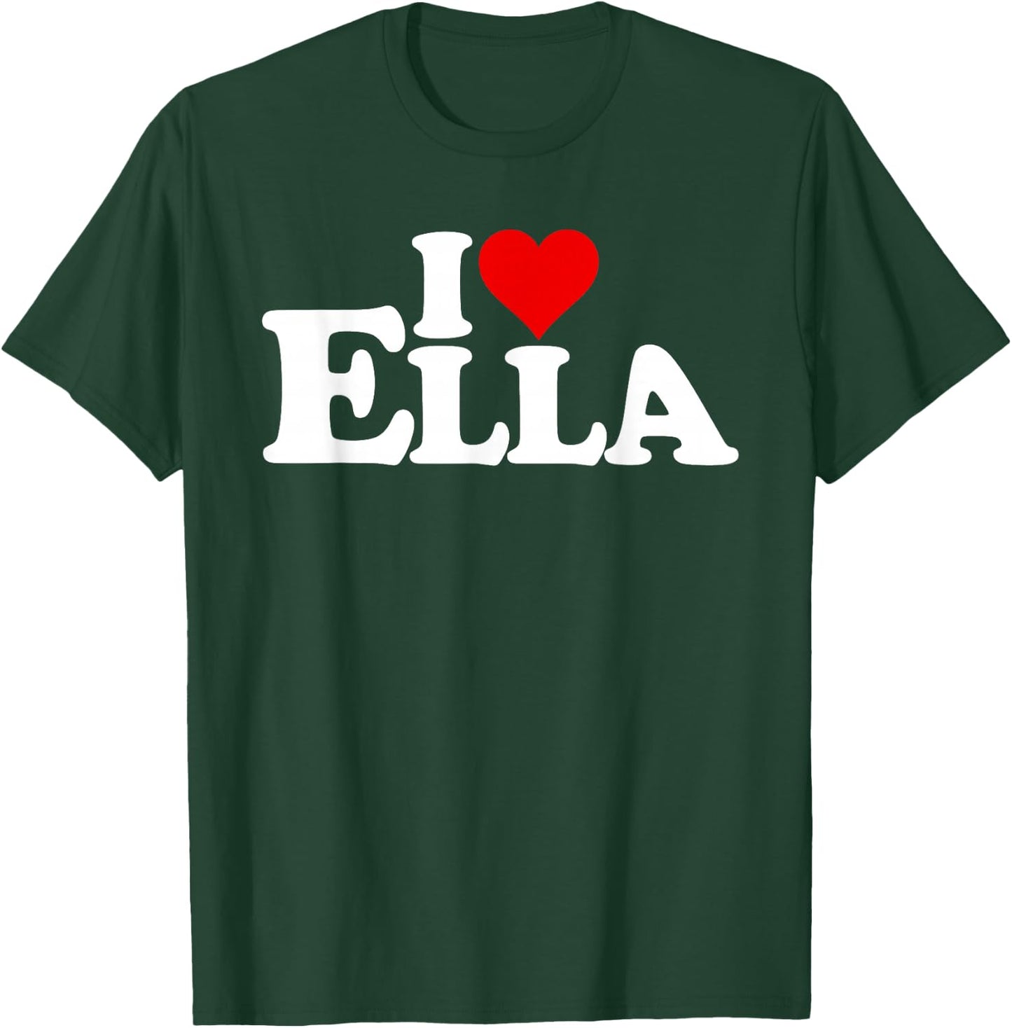 Name I Love Heart Ella on a T-Shirt - T-Shirt | Forest