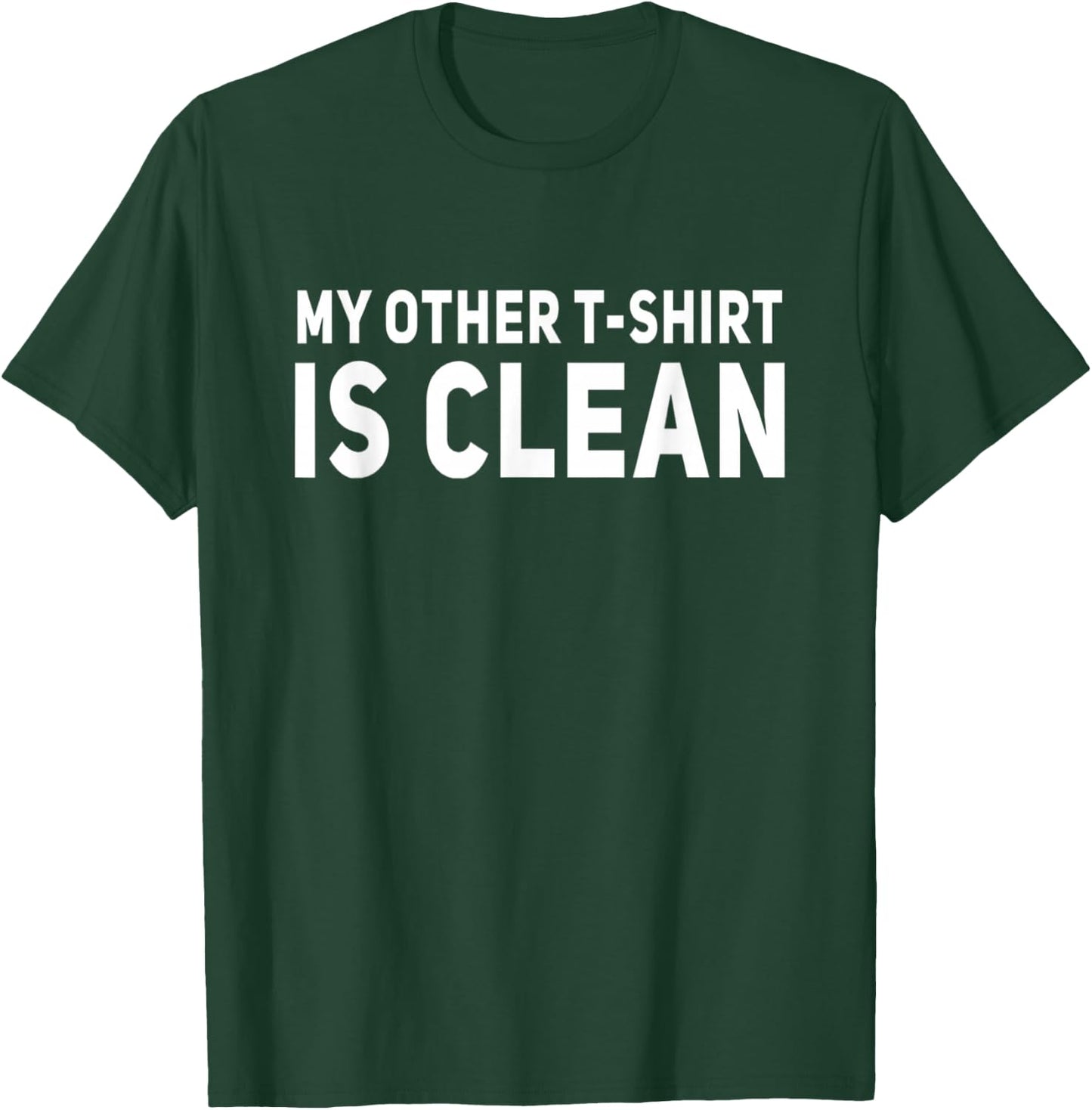 My Other Is Clean Funny T-Shirt - T-Shirt | Forest