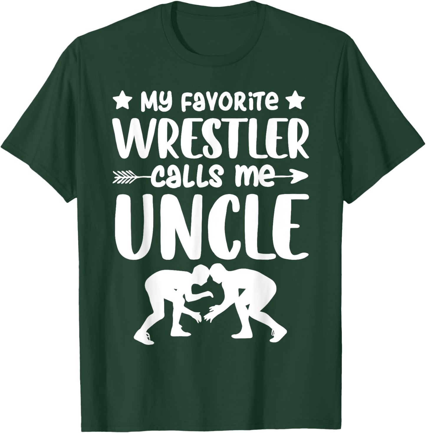 My Favorite Wrestler Calls Me Uncle Wrestling Uncle T-Shirt - T-Shirt | Forest