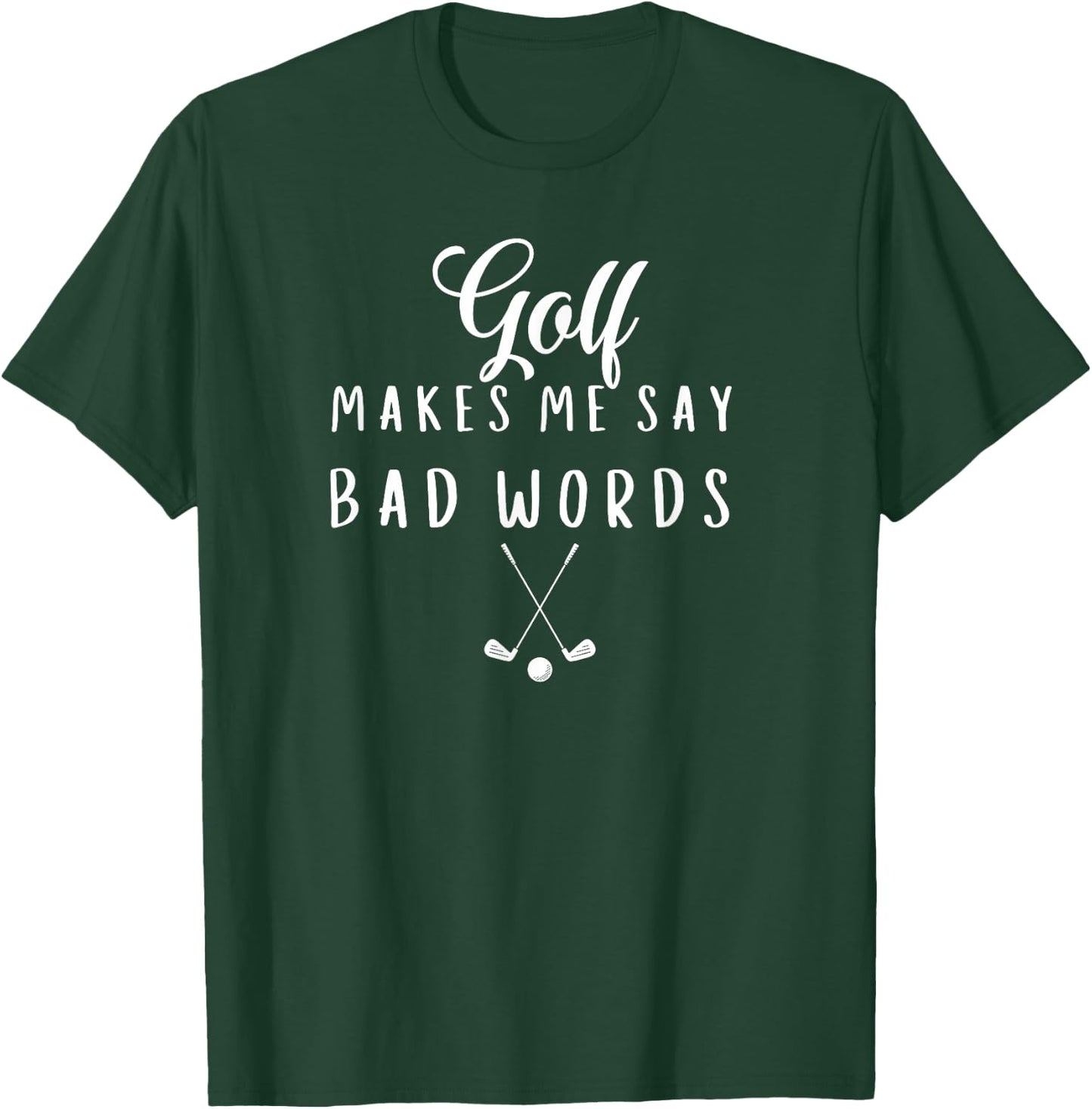 Funny Golf Makes Me Say Bad Words Golf Players T-Shirt - T-Shirt | Forest