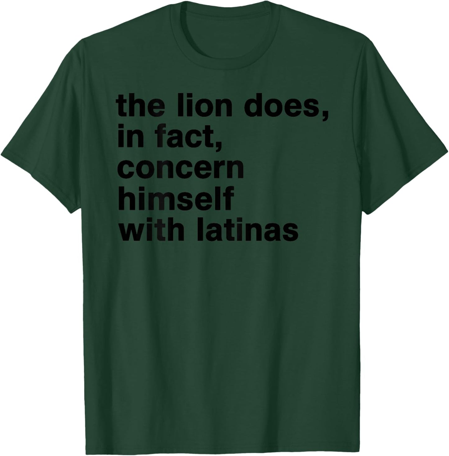 The Lion Does in Fact Concern Himself with Latinas (On Back) T-Shirt - T-Shirt | Forest