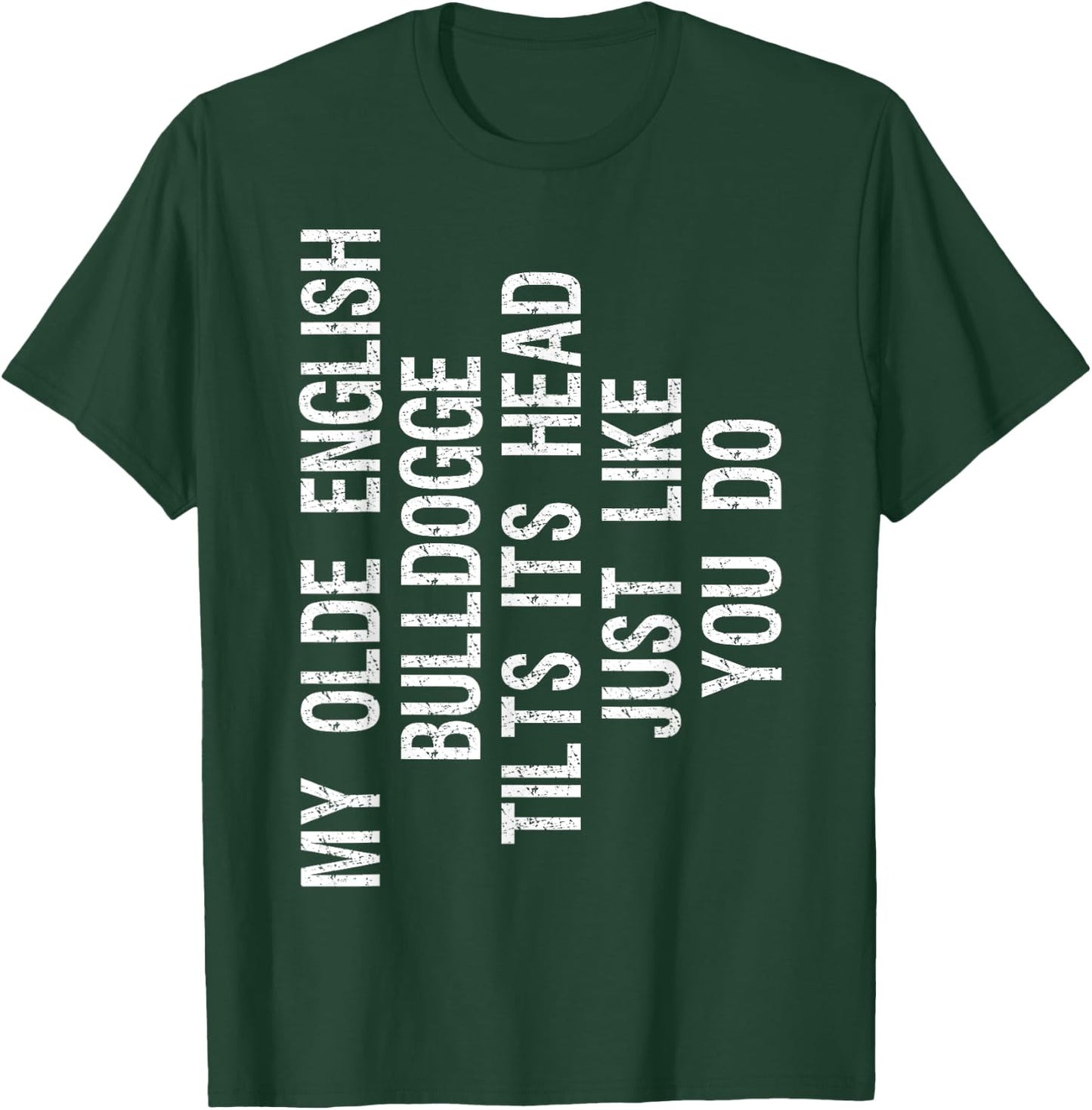 My Olde English Bulldogge Dog Tilts Its Head Funny T-Shirt - T-Shirt | Forest
