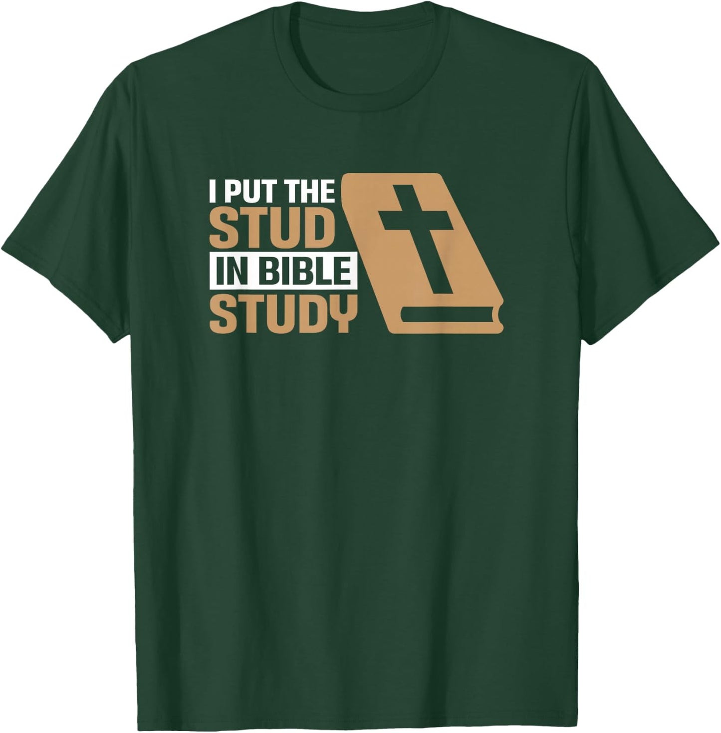 I Put The Stud In Bible Study Church Activities T-Shirt - T-Shirt | Forest