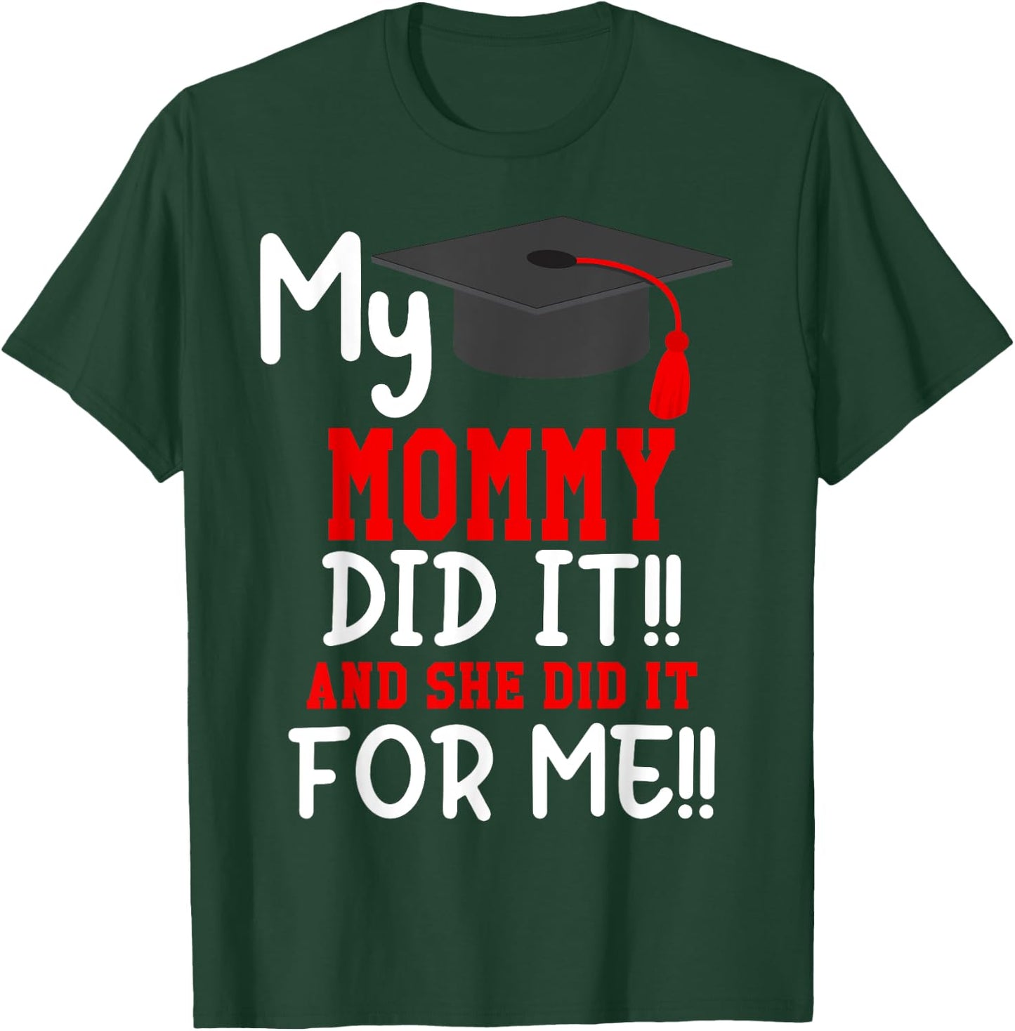 My MOMMY Did It Graduation Shirt of Kids Nurse Graduation T-Shirt - T-Shirt | Forest