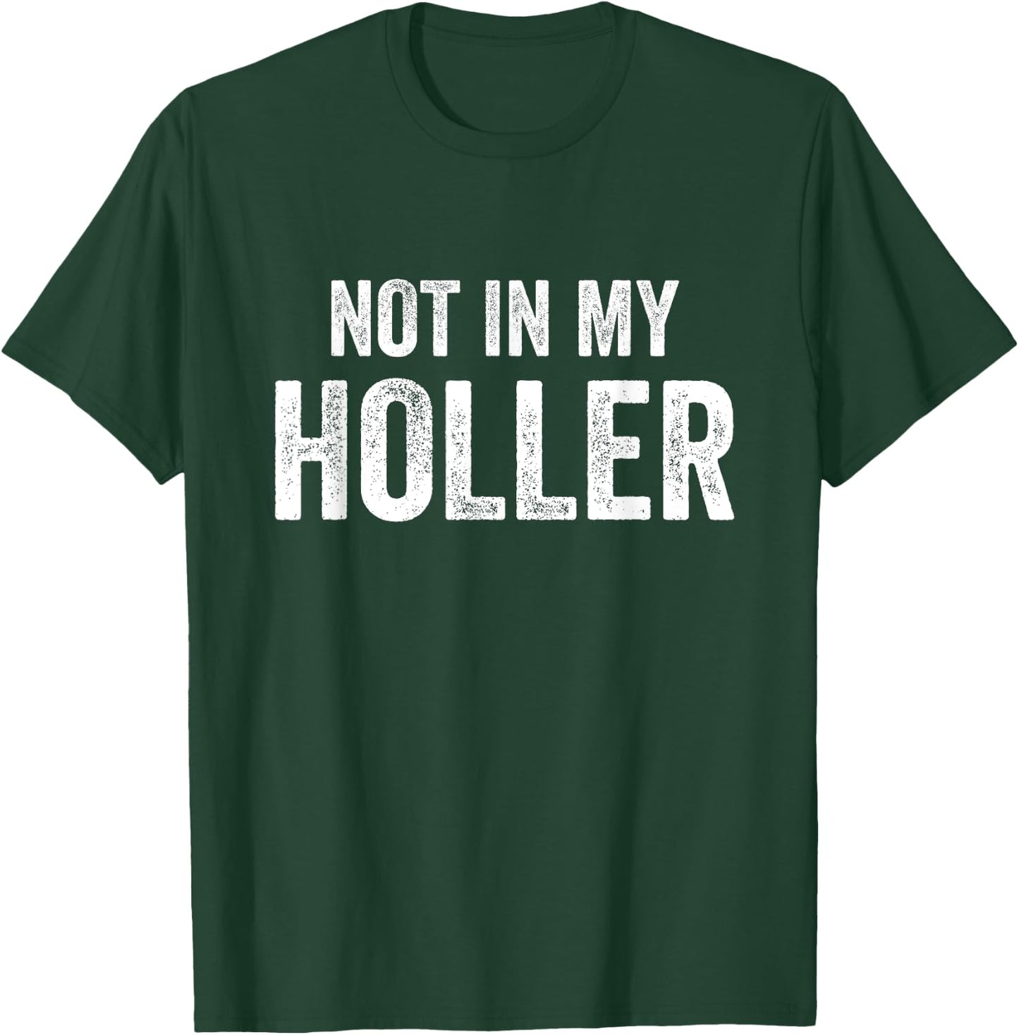 Not In My Holler Vintage Funny Women T-Shirt - T-Shirt | Forest