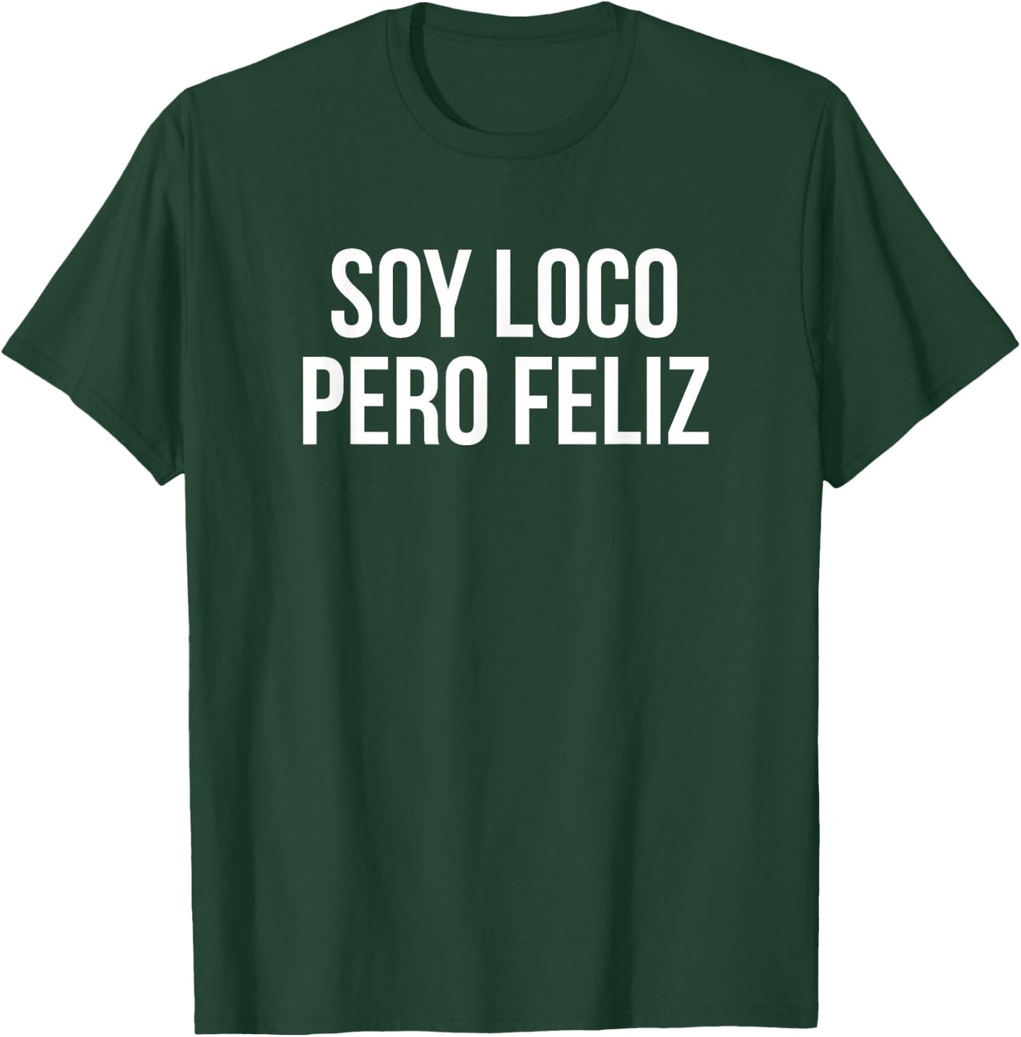 Soy Loco Pero Feliz Funny Spanish Quote - Meme T-Shirt - T-Shirt | Forest