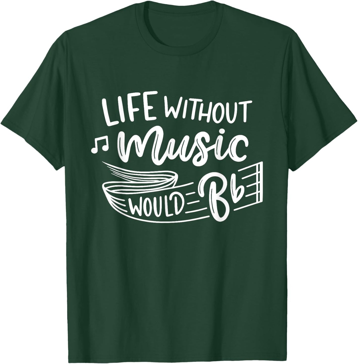 Life Without Music Would Be Flat Funny Music Teacher Cute T-Shirt - T-Shirt | Forest