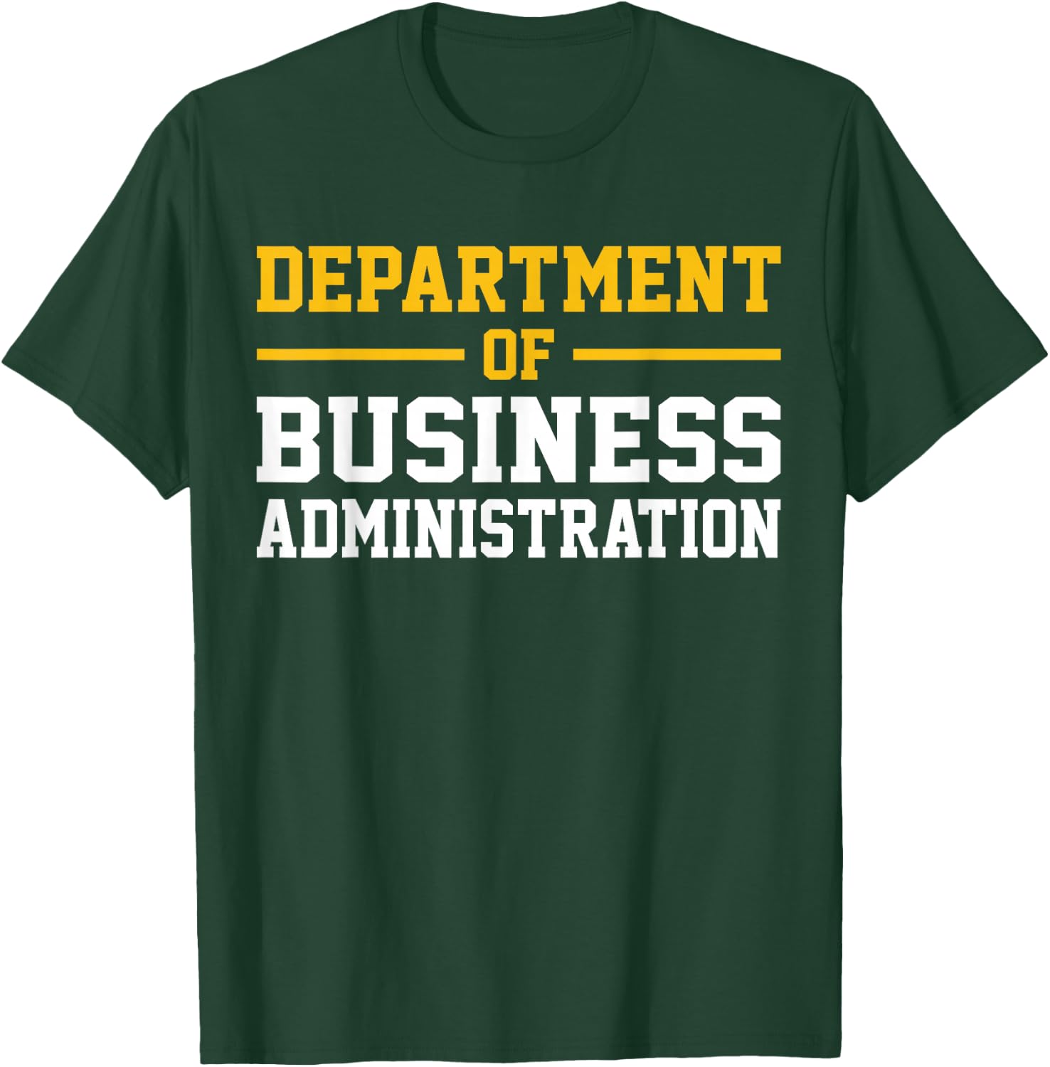 Department of Business Administration T-Shirt - T-Shirt | Forest