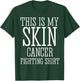 This Is My Skin Cancer Fighting Shirt Shirt T-Shirt - T-Shirt | Forest