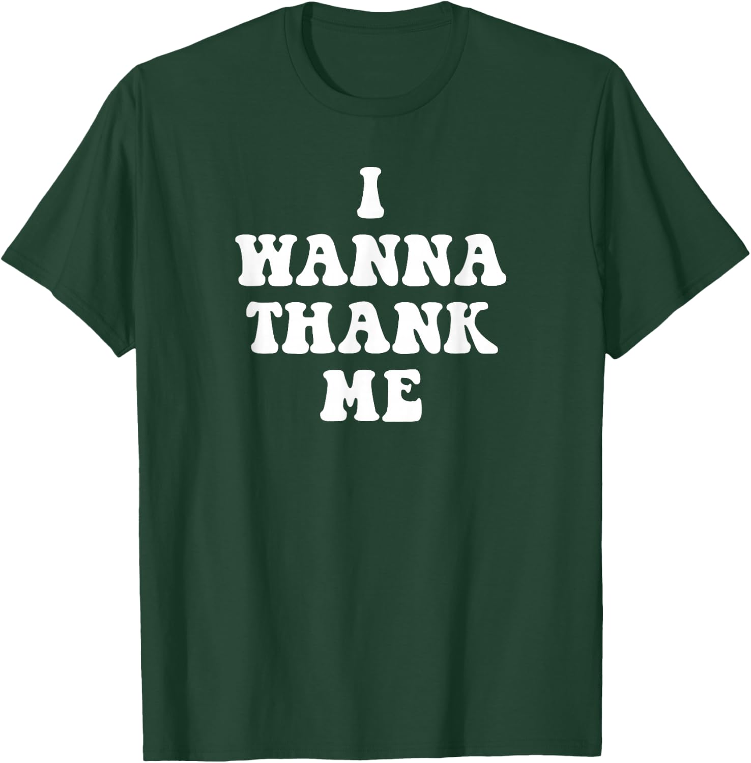 Funny I Wanna Thank me, Dogg! T-Shirt - T-Shirt | Forest