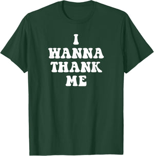 Funny I Wanna Thank me, Dogg! T-Shirt - T-Shirt | Forest